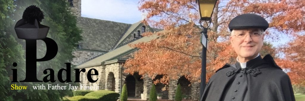 iPadre Catholic Podcast and Blog with Father Jay Finelli