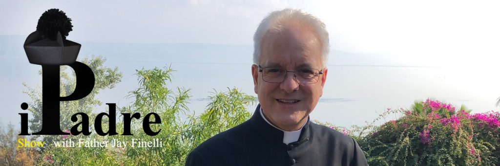 iPadre Catholic Podcast and Blog with Father Jay Finelli